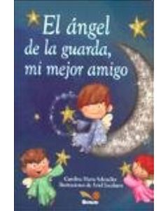 El Ángel de Guarda, mi Mejor Amigo