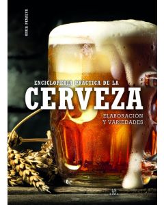 Enciclopedia Práctica de la Cerveza: Elaboración y Variedades