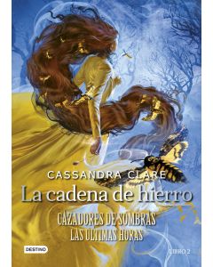 La Cadena de Hierro - Cazadores de Sombras Las Últimas Horas (Libro 2)