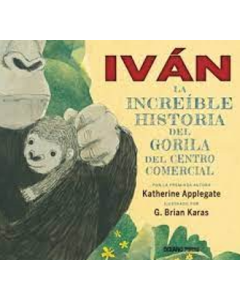 Iván. la Verdadera Historia del Gorila del Centro Comercial