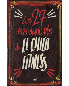 Los 27 Mandamientos de el Chico Fitness