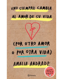 Uno Cambia el Amor de Su Vida (Por Otro Amor O por Otra Vida)
