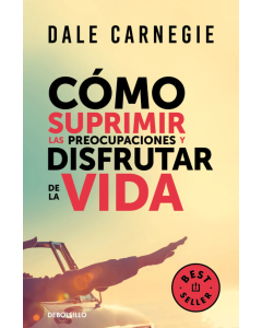 Cómo Suprimir las Preocupaciones y Disfrutar de la Vida