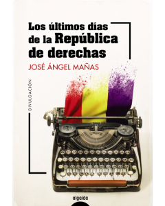 Los Últimos Días de la República de Derechas