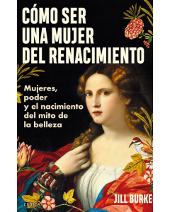 Cómo Ser una Mujer del Renacimiento
