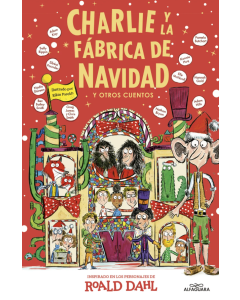 Charlie y la Fábrica de Navidad y Otros Cuentos Colección Alfaguara Clásicos