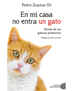 En mi Casa No Entra un Gato: Diario de un Gatuno Primerizo