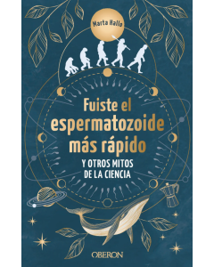 Fuiste el Espermatozoide más Rápido y Otros Mitos de la Ciencia (Libros Singulares)