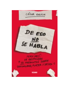 De Eso No se Habla...: Pero Aquí se Responden 51 Preguntas Sobre Sexualidad, Placer y Deseo
