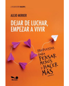 Dejar de Luchar, Empezar a Vivir