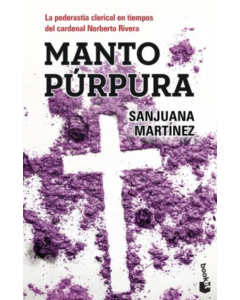 Manto Púrpura (La Pederastia Clerical en Tiempos del Cardenal Norberto Rivera)