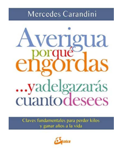 Averigua Por qué Engordas y Adelgazarás Cuanto Desees
