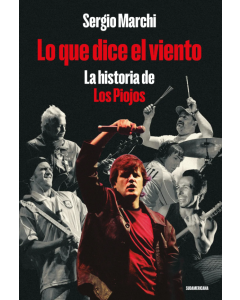 Lo que Dice el Viento. la Historia de los Piojos