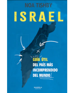 Israel: Guía Útil del País más Incomprendido del Mundo