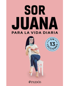 Sor Juana para la Vida Diaria