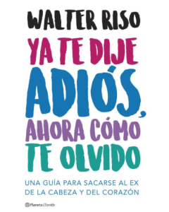 Ya te Dije Adiós, Ahora Cómo te Olvido