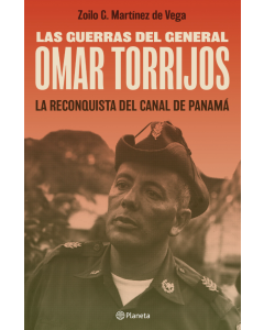 Las Guerras del General Omar Torrijos - La Reconquista del Canal de Panamá
