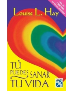 Tú Puedes Sanar tu Vida