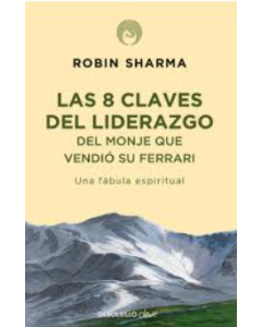 Las 8 Claves del Liderazgo del Monje que Vendió su Ferrari