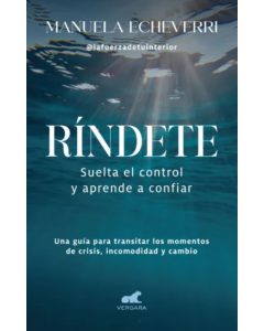 Ríndete. Suelta el Control y Aprende a Confiar