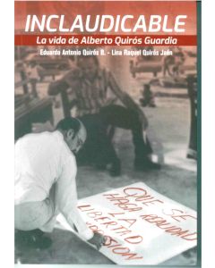 Inclaudicable - La Vida de Alberto Quirós Guardia