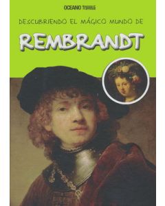 Descubriendo el Mágico Mundo de Rembrandt