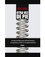 Otra Vez de Pie - Lecciones de Líderes Que Sufrieron Fracasos y Reconquistaron el Éxito en Sus Propios Términos